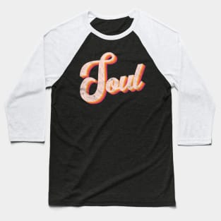 SOUL for fans of Funk Jazz Disco & Hip Hop Music Baseball T-Shirt